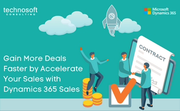 Gain More Deals Faster by Accelerate Your Sales with Dynamics 365 Sales