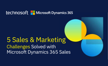 5Sales & Marketing  Challenges Solved With  Microsoft Dynamics 365 Sales